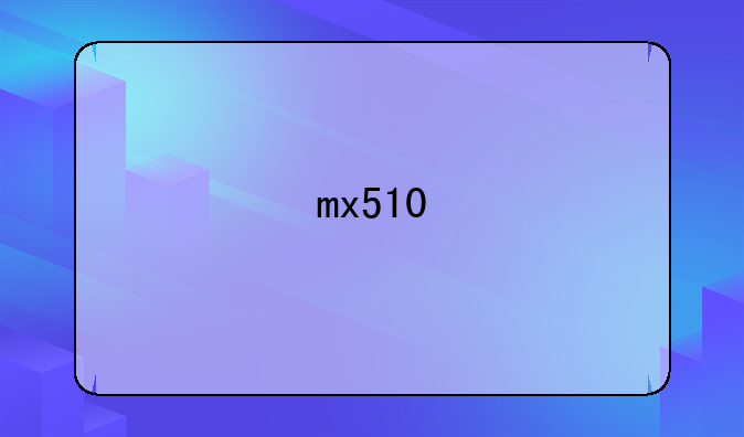 mx510